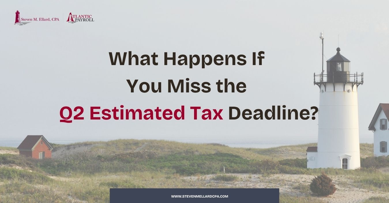 Miss the Q2 Estimated Tax Deadline